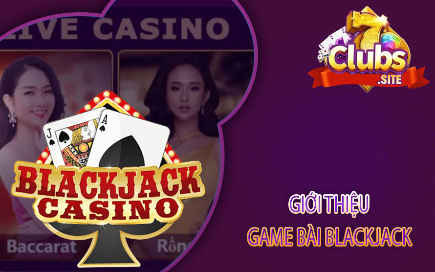 Giới thiệu game bài Blackjack